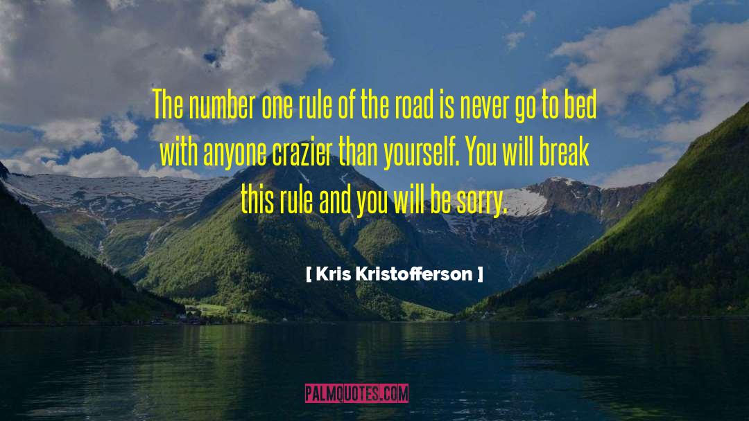 Kris Kristofferson Quotes: The number one rule of