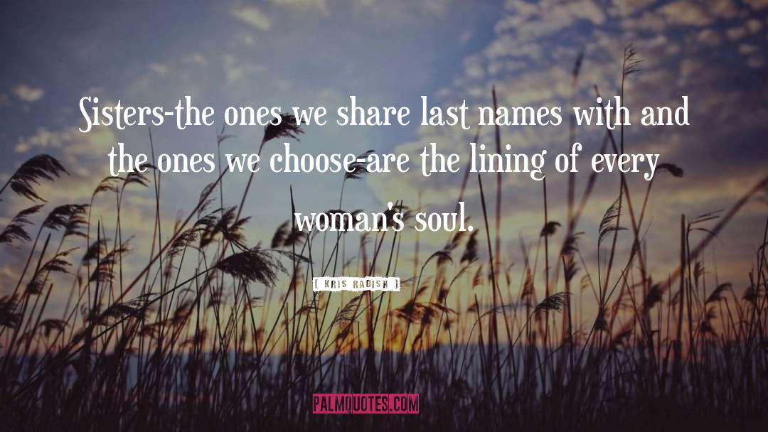 Kris Radish Quotes: Sisters-the ones we share last