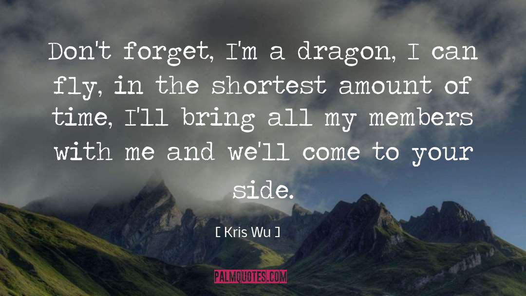 Kris Wu Quotes: Don't forget, I'm a dragon,