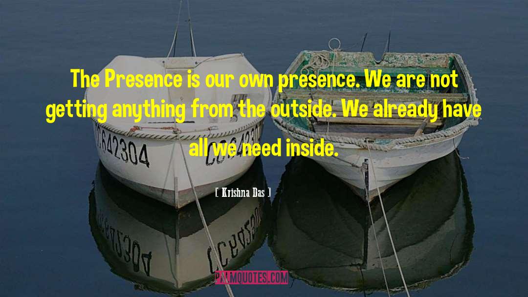 Krishna Das Quotes: The Presence is our own