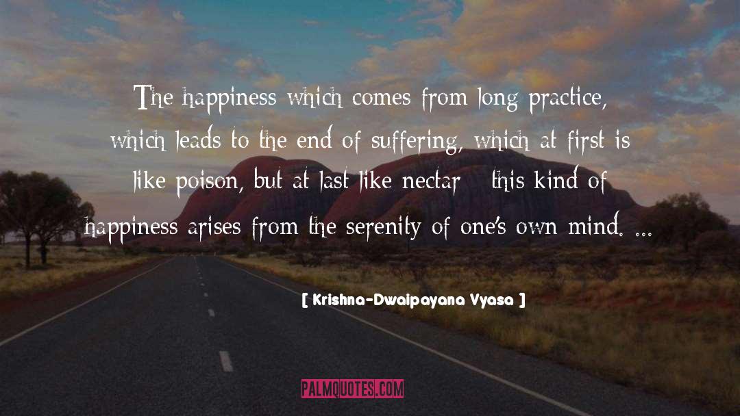 Krishna-Dwaipayana Vyasa Quotes: The happiness which comes from