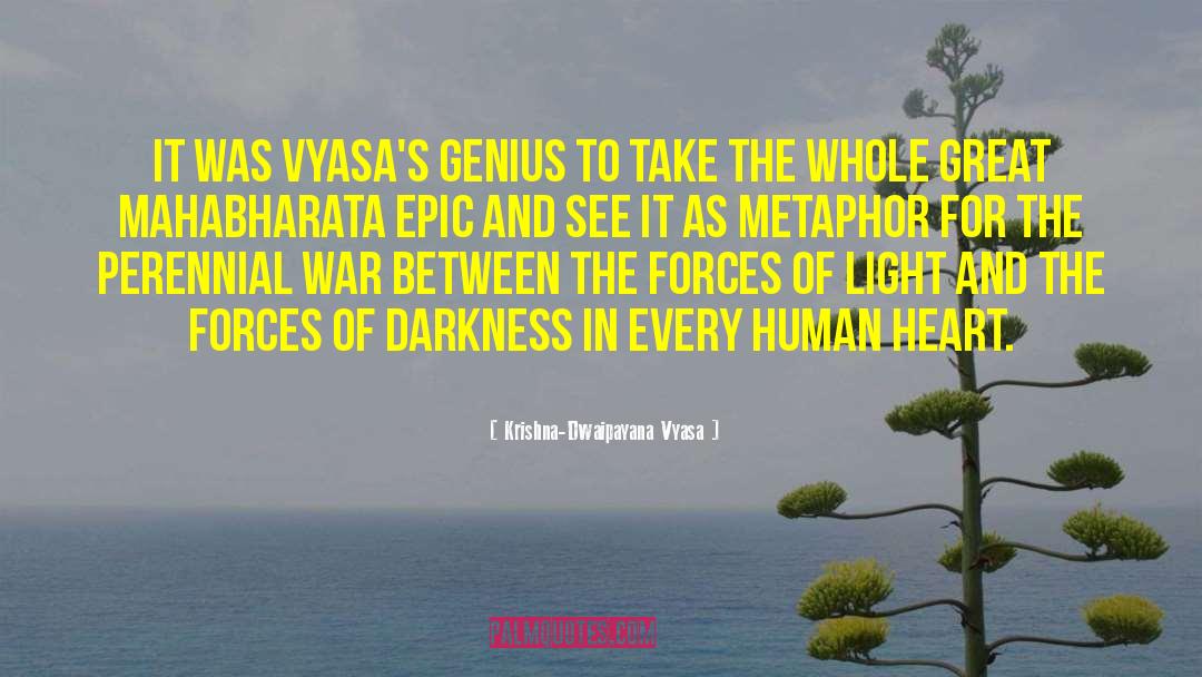 Krishna-Dwaipayana Vyasa Quotes: It was Vyasa's genius to