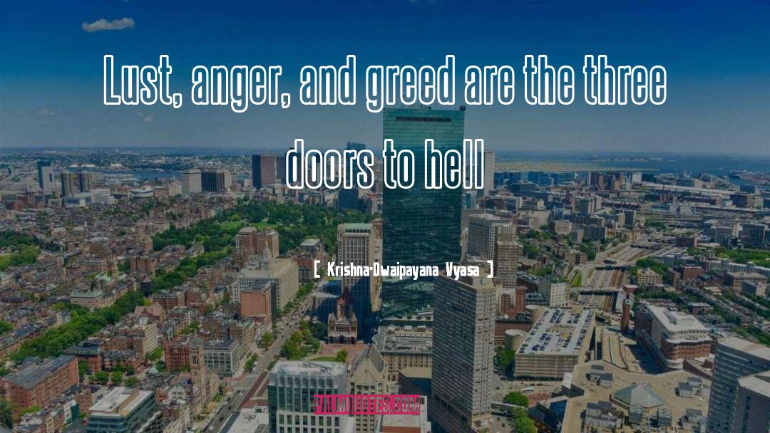 Krishna-Dwaipayana Vyasa Quotes: Lust, anger, and greed are