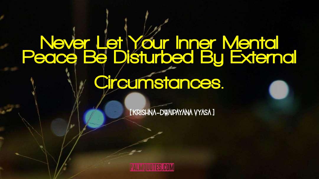 Krishna-Dwaipayana Vyasa Quotes: Never Let Your Inner Mental