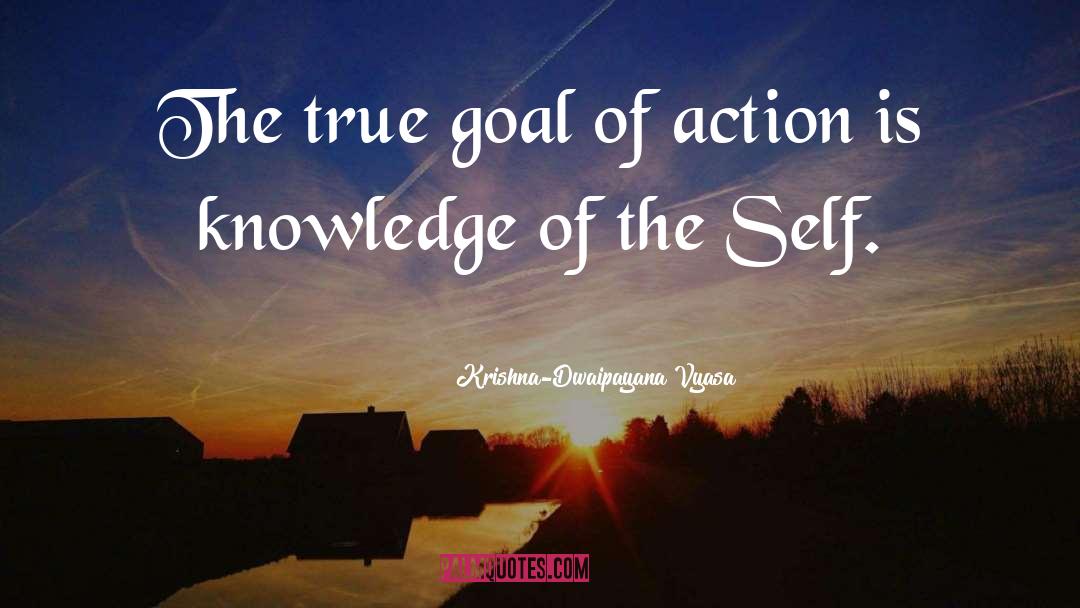 Krishna-Dwaipayana Vyasa Quotes: The true goal of action
