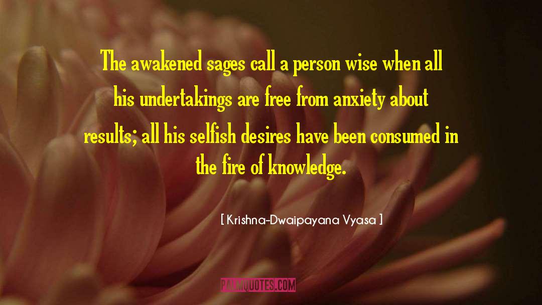 Krishna-Dwaipayana Vyasa Quotes: The awakened sages call a
