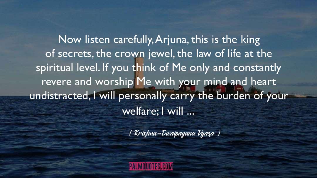 Krishna-Dwaipayana Vyasa Quotes: Now listen carefully, Arjuna, this