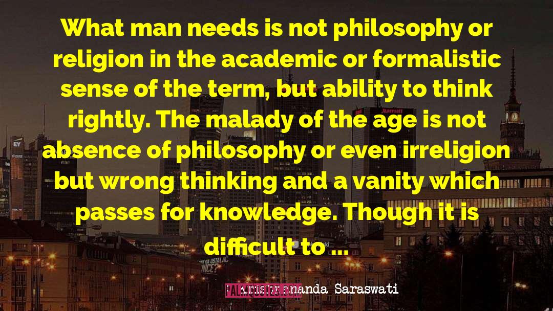 Krishnananda Saraswati Quotes: What man needs is not