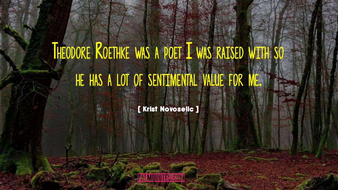 Krist Novoselic Quotes: Theodore Roethke was a poet