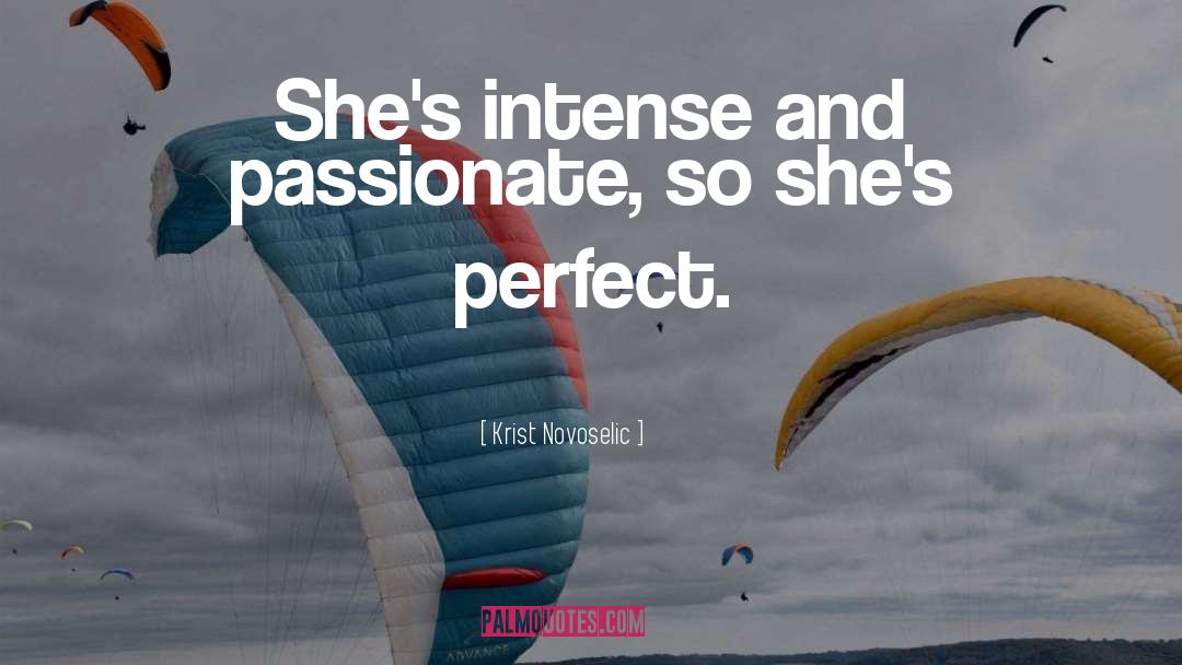 Krist Novoselic Quotes: She's intense and passionate, so