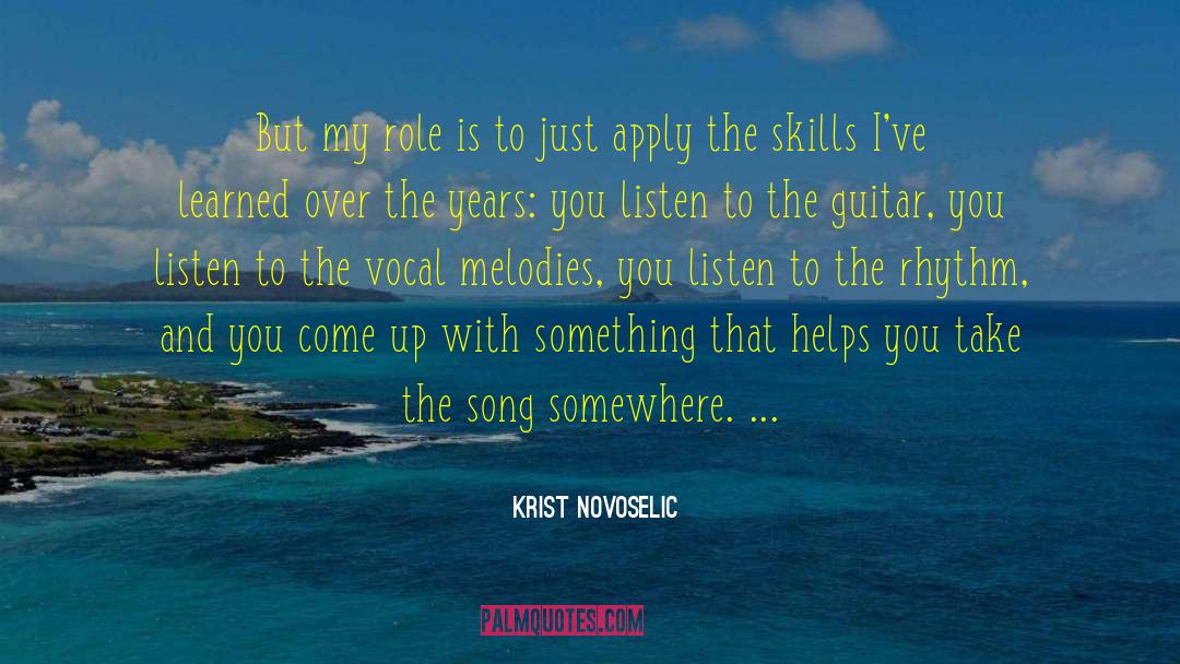 Krist Novoselic Quotes: But my role is to