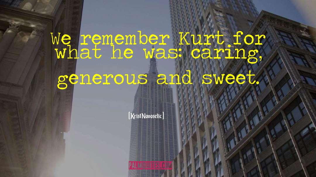 Krist Novoselic Quotes: We remember Kurt for what