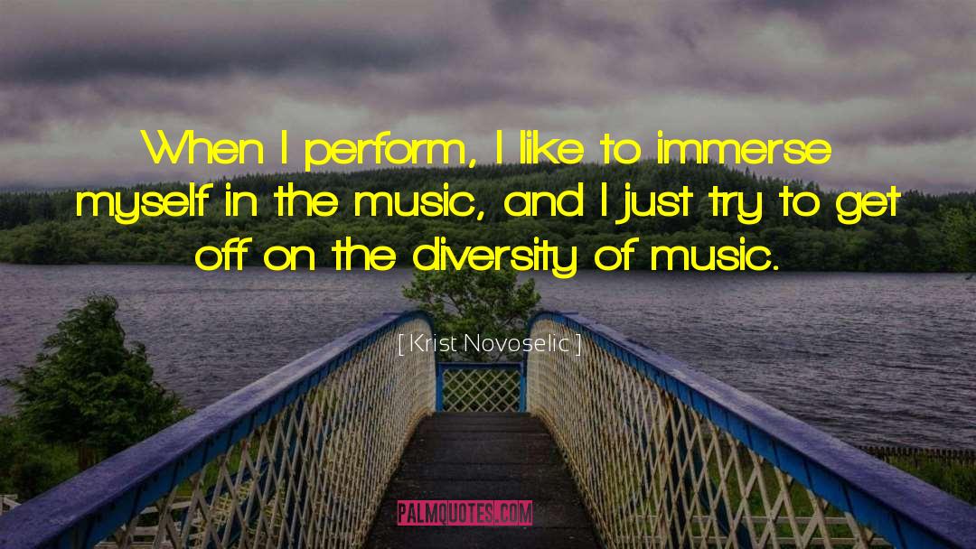 Krist Novoselic Quotes: When I perform, I like