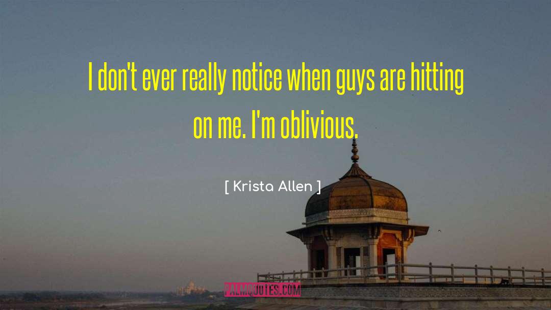 Krista Allen Quotes: I don't ever really notice