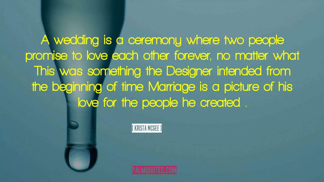 Krista McGee Quotes: A wedding is a ceremony