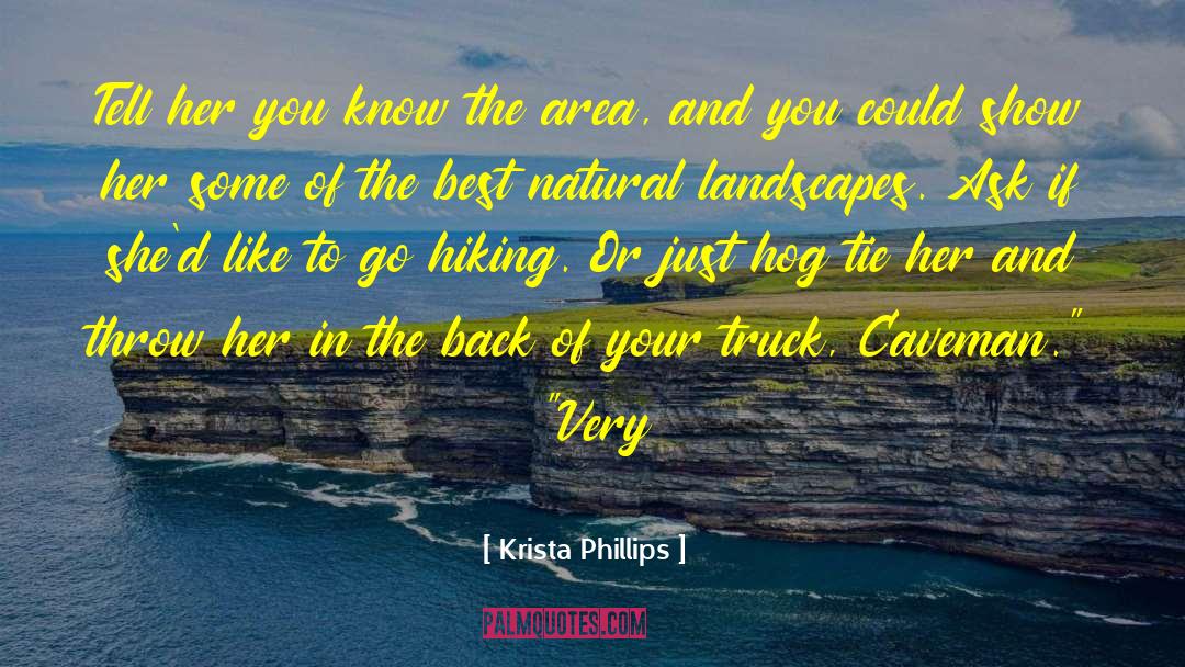 Krista Phillips Quotes: Tell her you know the