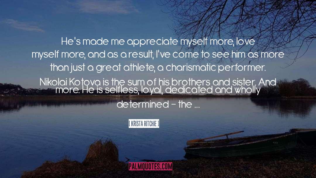 Krista Ritchie Quotes: He's made me appreciate myself