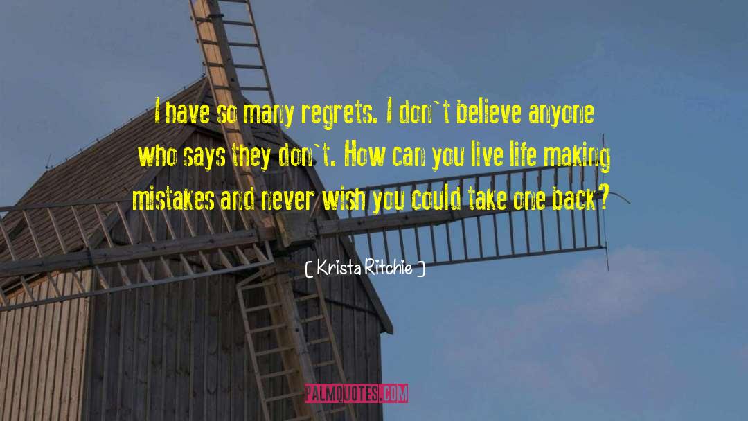 Krista Ritchie Quotes: I have so many regrets.