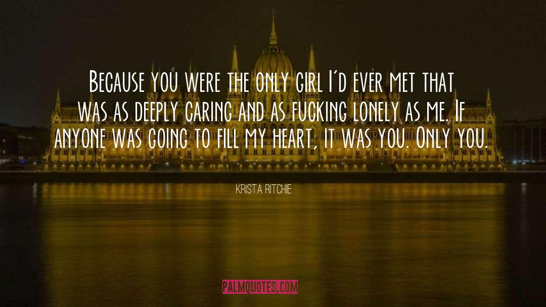 Krista Ritchie Quotes: Because you were the only