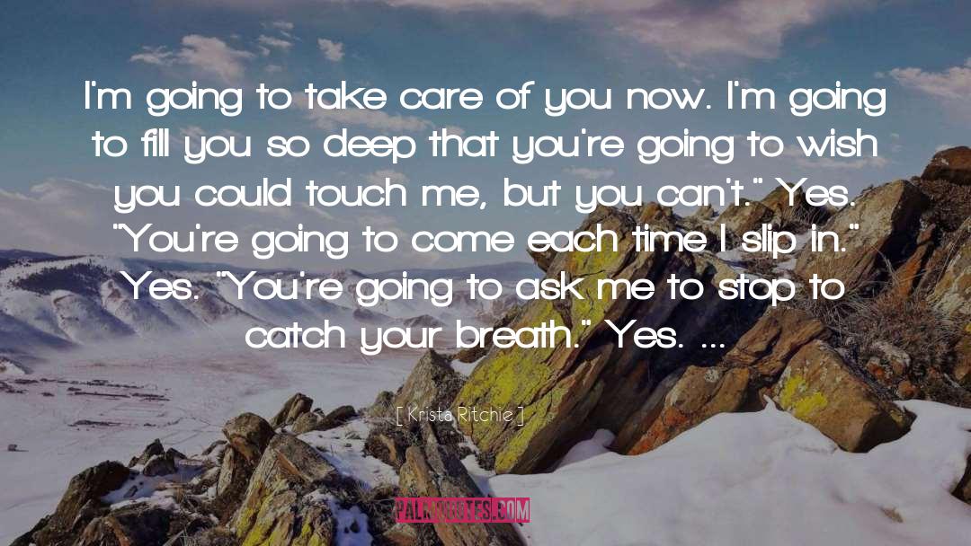 Krista Ritchie Quotes: I'm going to take care