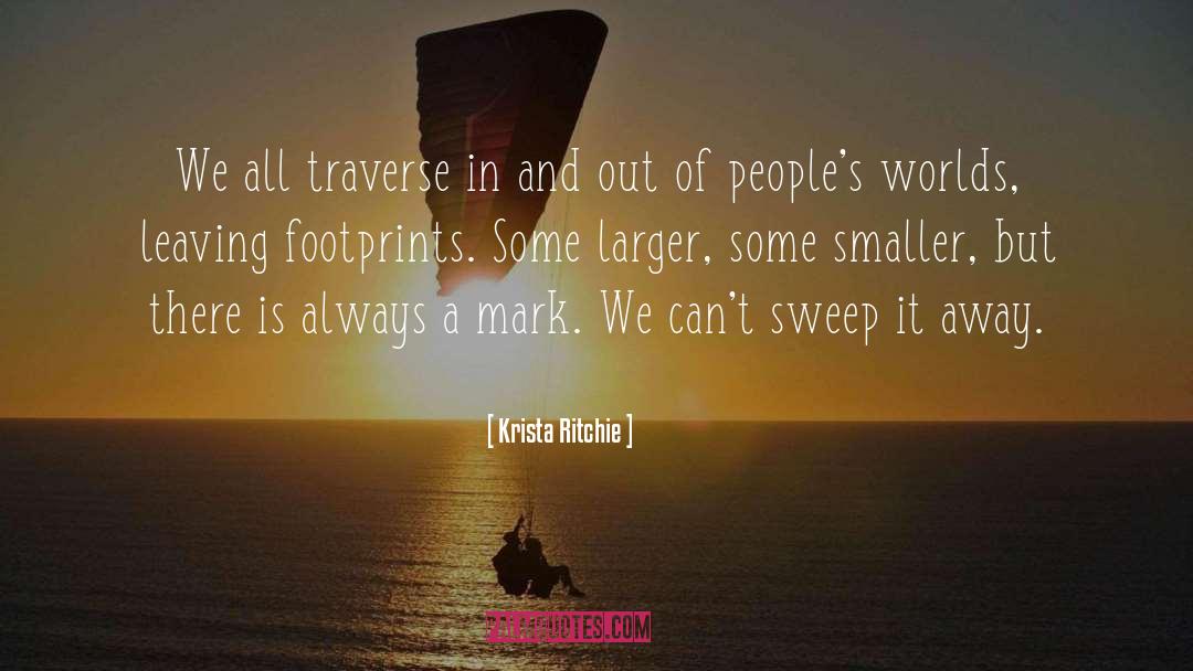 Krista Ritchie Quotes: We all traverse in and