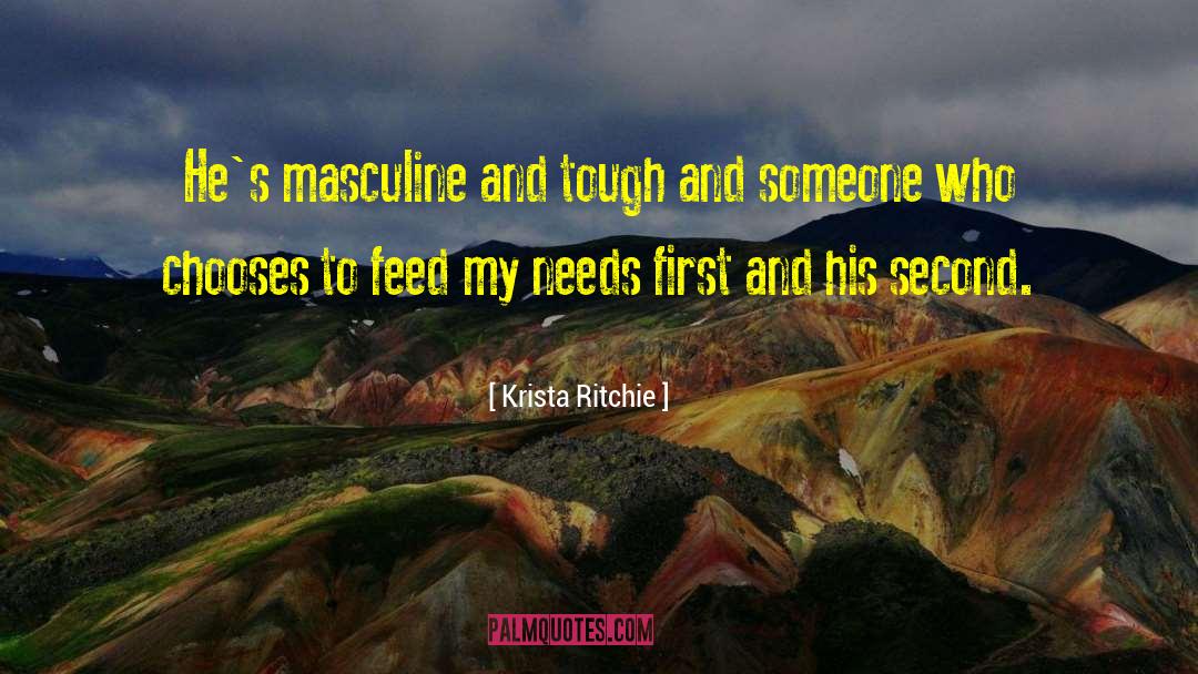 Krista Ritchie Quotes: He's masculine and tough and