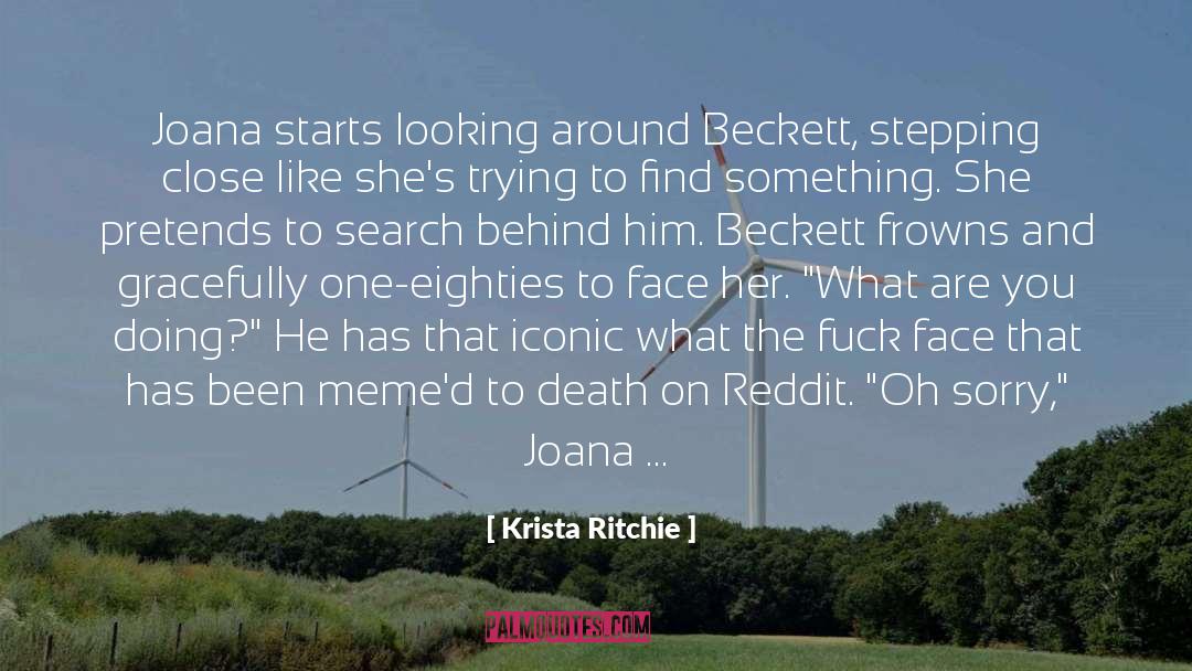Krista Ritchie Quotes: Joana starts looking around Beckett,