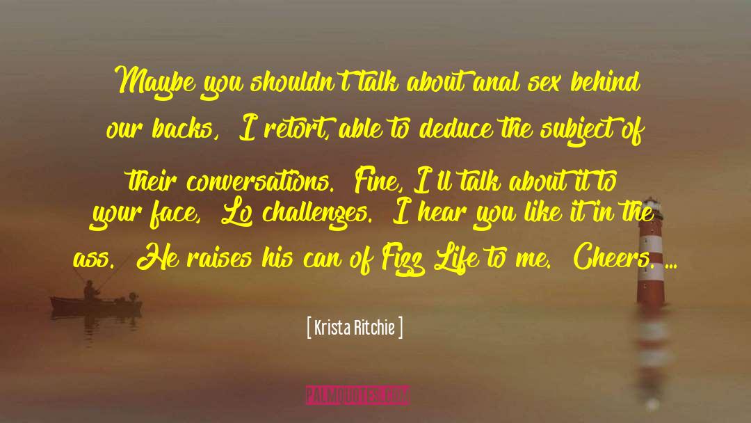 Krista Ritchie Quotes: Maybe you shouldn't talk about