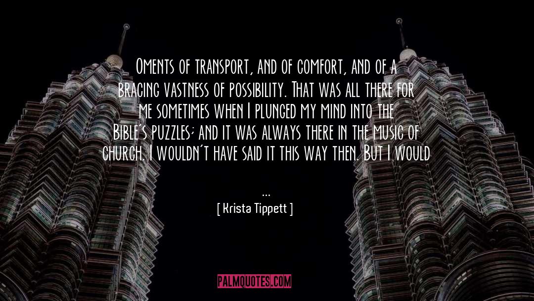Krista Tippett Quotes: Oments of transport, and of