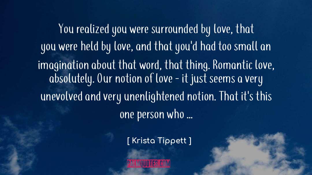 Krista Tippett Quotes: You realized you were surrounded