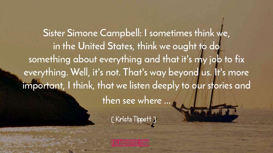 Krista Tippett Quotes: Sister Simone Campbell: I sometimes
