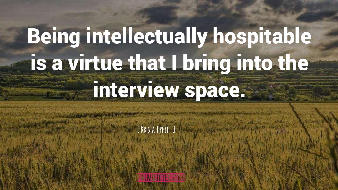 Krista Tippett Quotes: Being intellectually hospitable is a