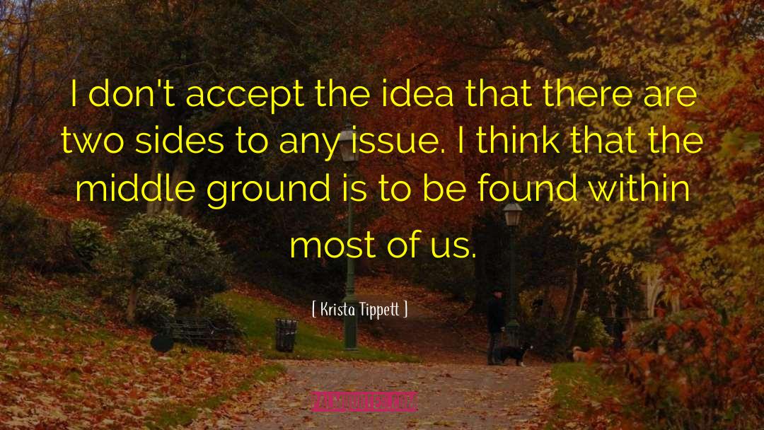 Krista Tippett Quotes: I don't accept the idea