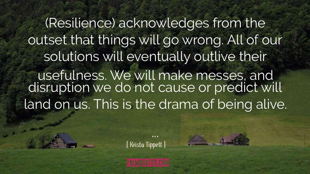 Krista Tippett Quotes: (Resilience) acknowledges from the outset