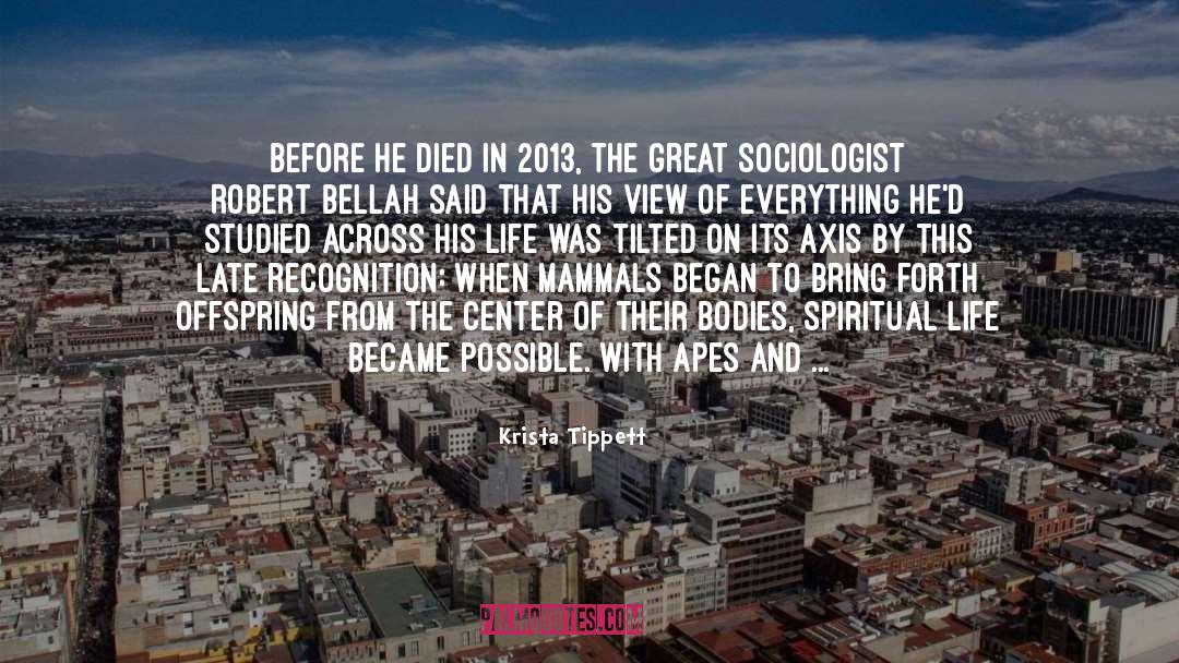 Krista Tippett Quotes: Before he died in 2013,