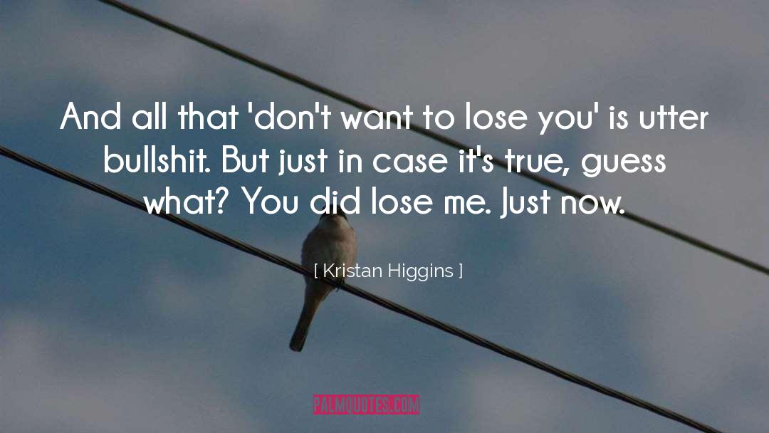 Kristan Higgins Quotes: And all that 'don't want