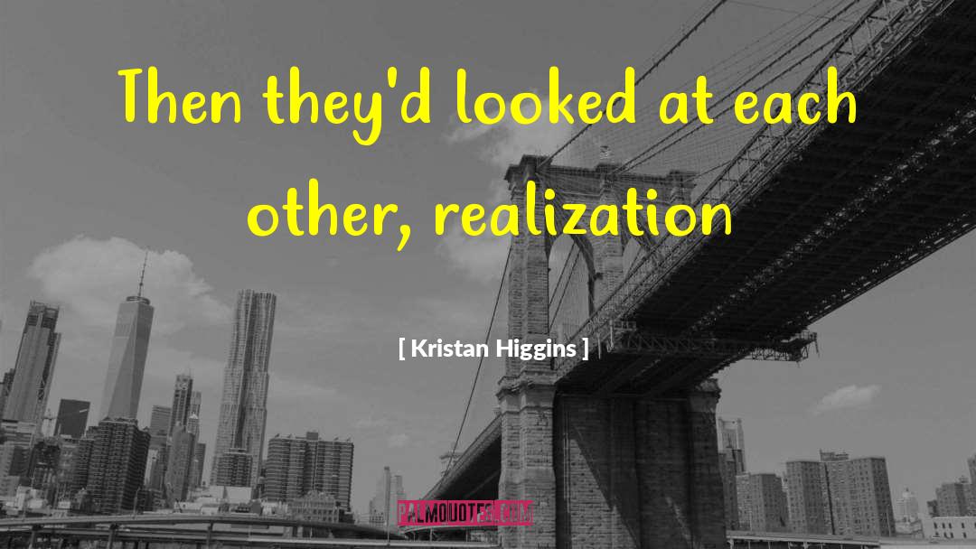 Kristan Higgins Quotes: Then they'd looked at each