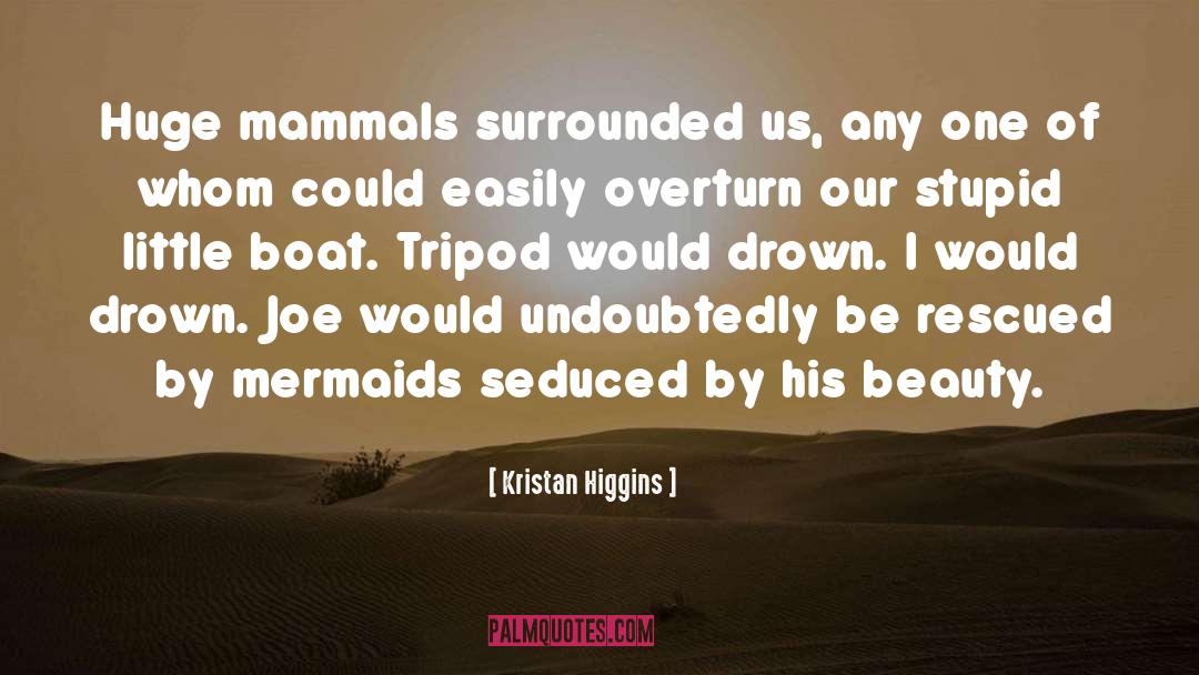 Kristan Higgins Quotes: Huge mammals surrounded us, any