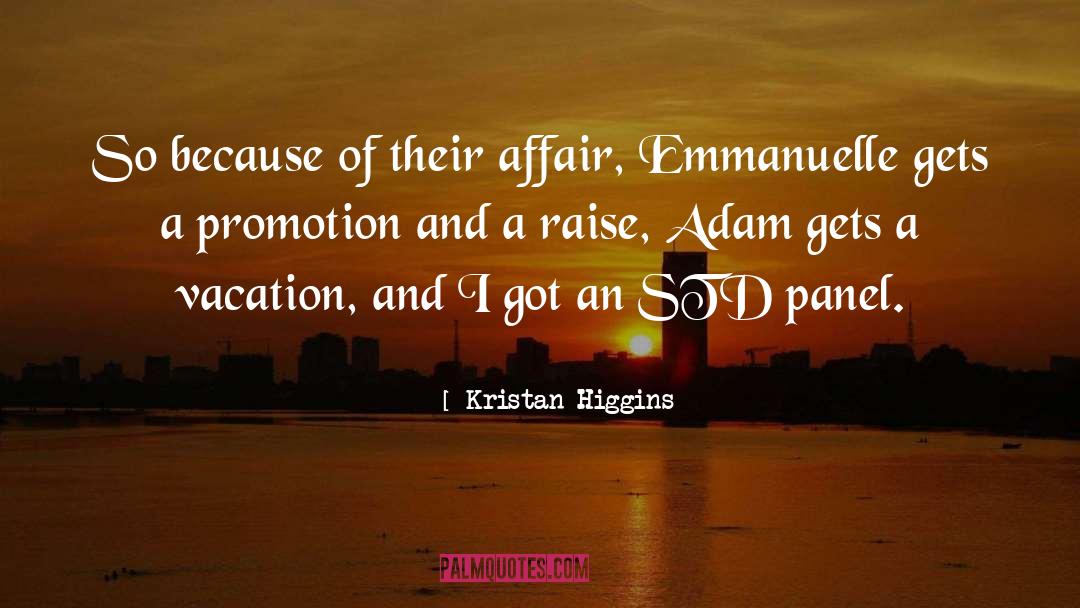 Kristan Higgins Quotes: So because of their affair,