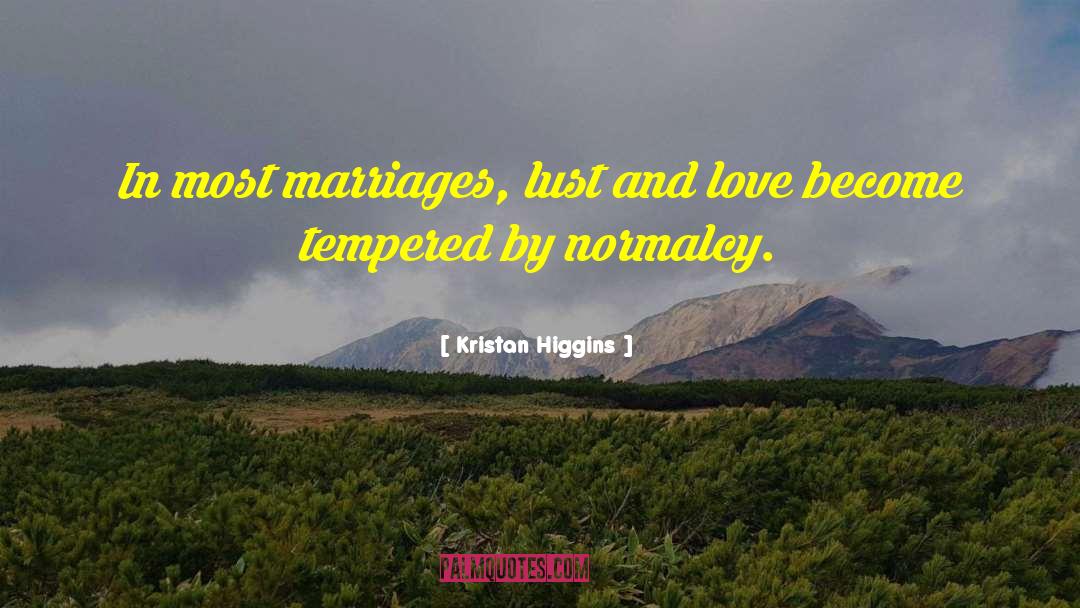 Kristan Higgins Quotes: In most marriages, lust and