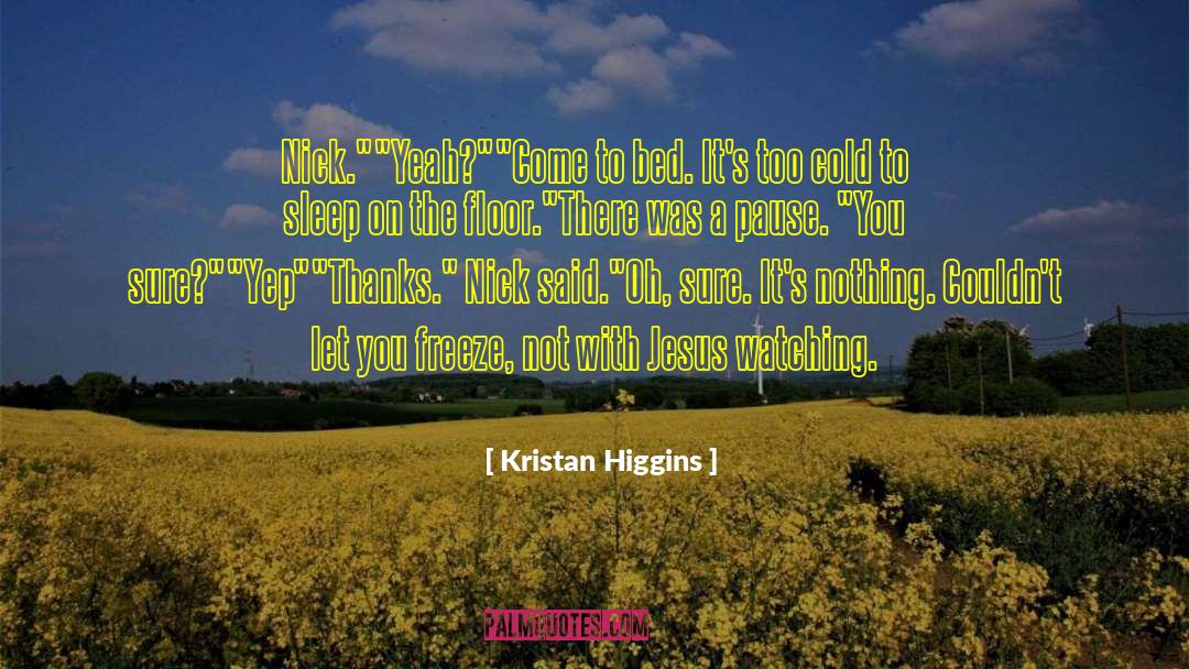 Kristan Higgins Quotes: Nick.