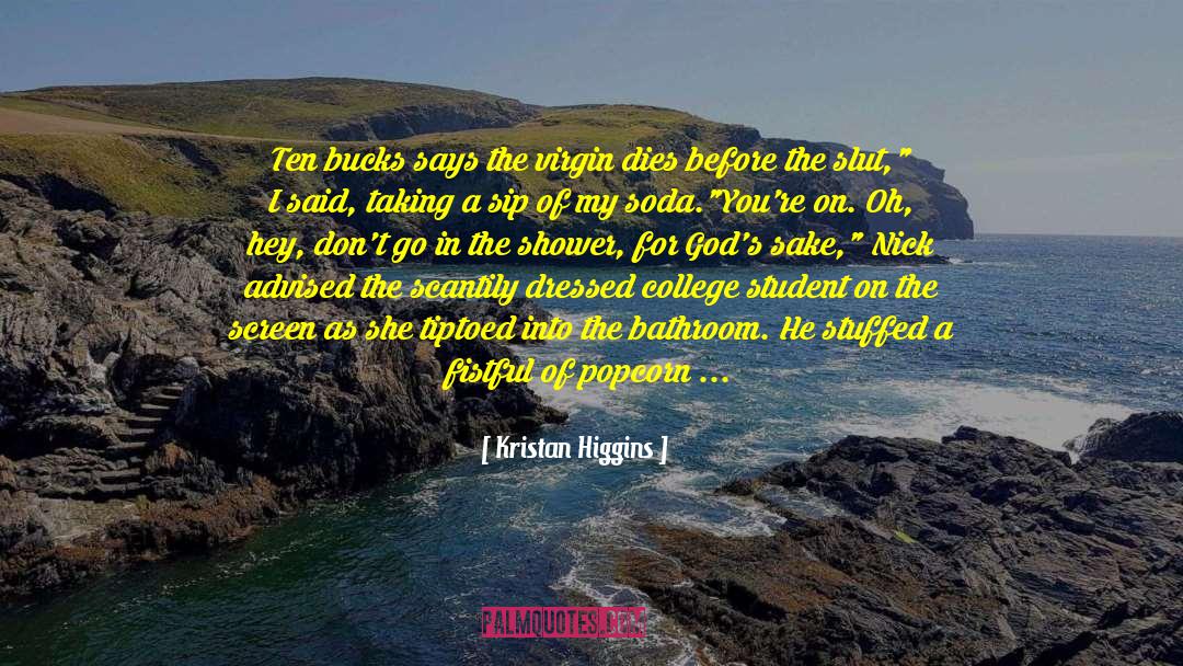 Kristan Higgins Quotes: Ten bucks says the virgin