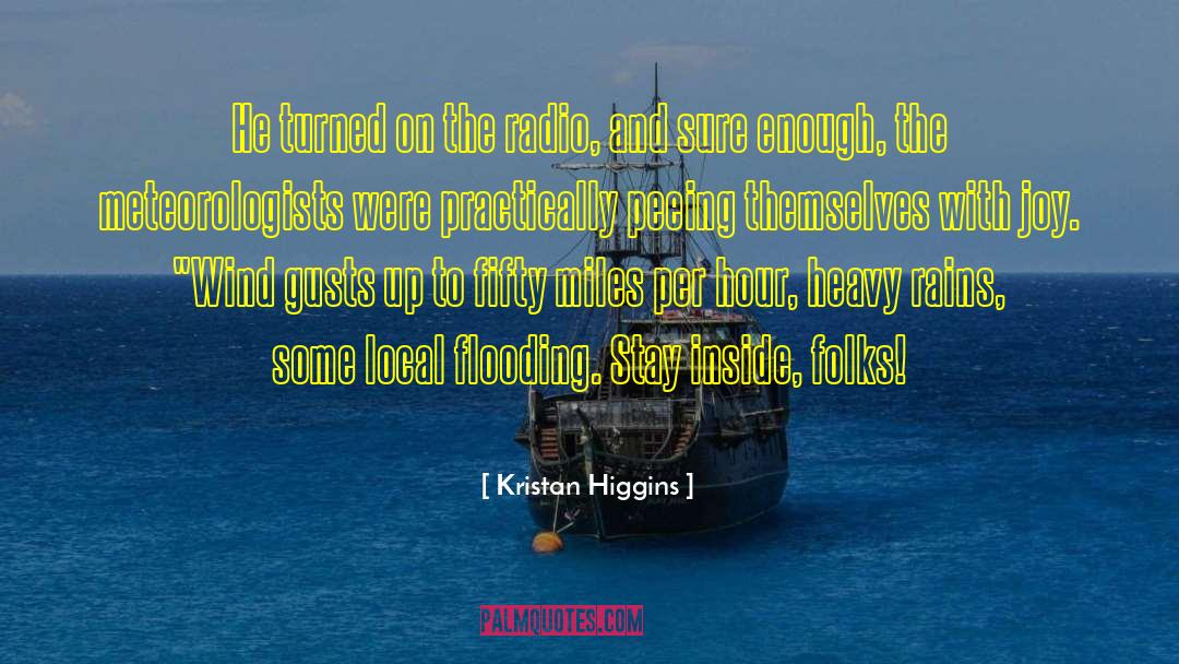 Kristan Higgins Quotes: He turned on the radio,