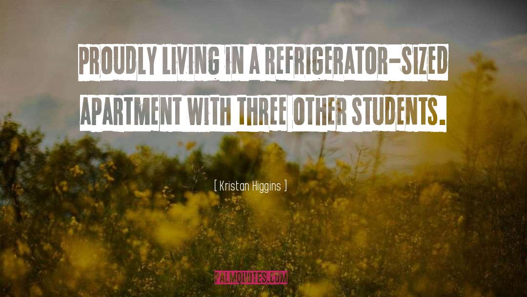Kristan Higgins Quotes: proudly living in a refrigerator-sized
