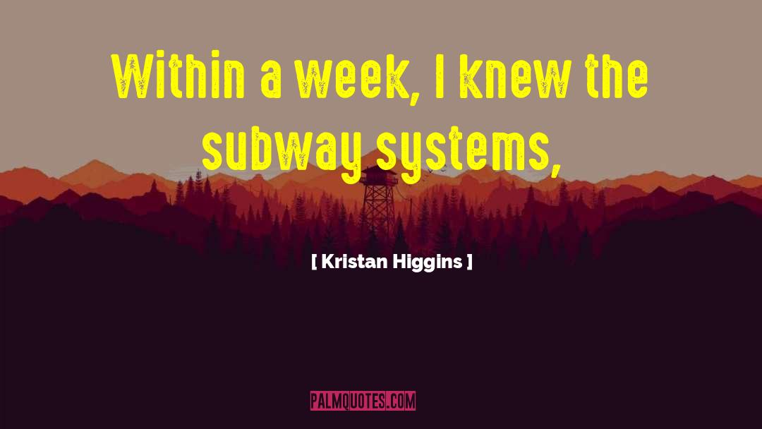 Kristan Higgins Quotes: Within a week, I knew