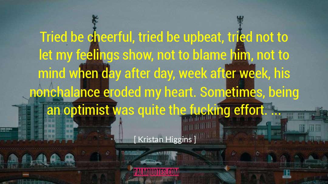 Kristan Higgins Quotes: Tried be cheerful, tried be