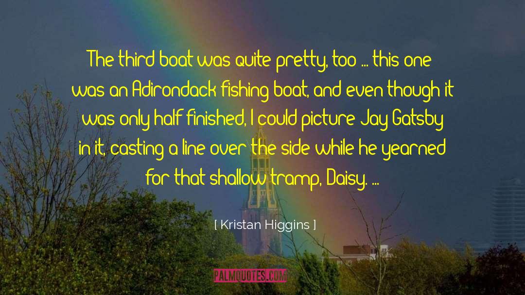 Kristan Higgins Quotes: The third boat was quite