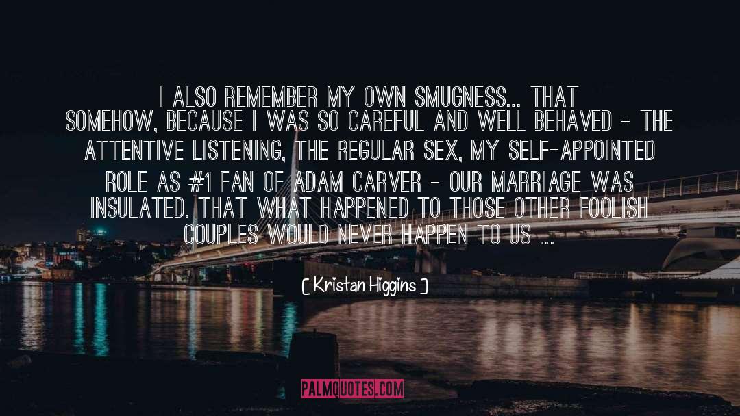 Kristan Higgins Quotes: I also remember my own