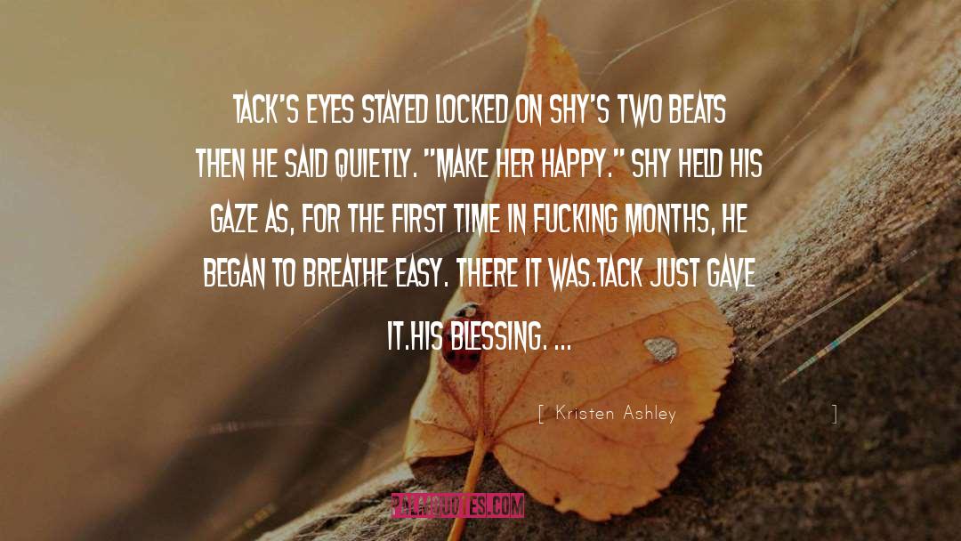Kristen Ashley Quotes: Tack's eyes stayed locked on