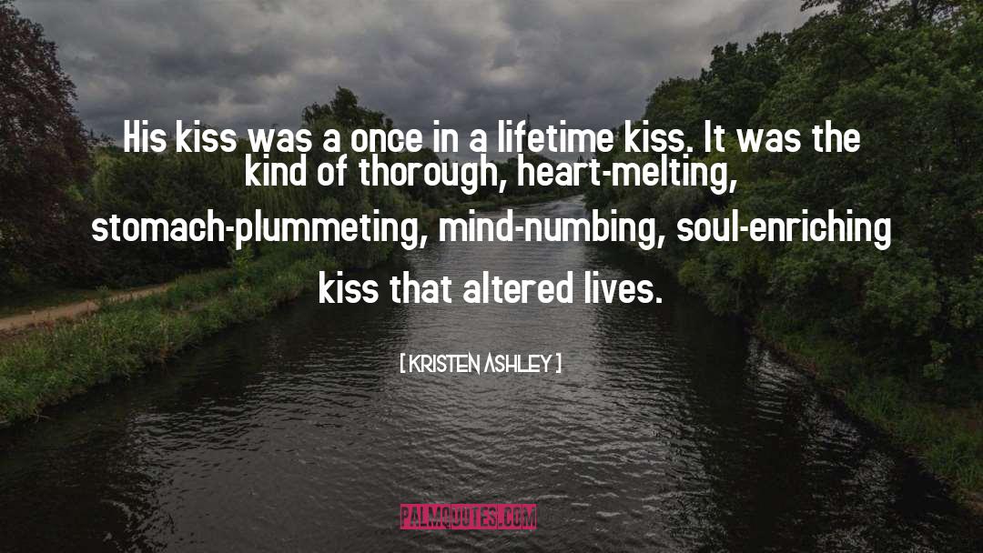 Kristen Ashley Quotes: His kiss was a once